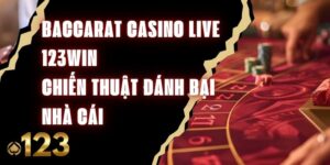 Baccarat Casino Live 123Win – Chiến Thuật Đánh Bại Nhà Cái