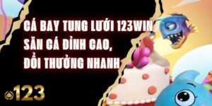 Cá Bay Tung Lưới 123Win - Săn Cá Đỉnh Cao, Đổi Thưởng Nhanh