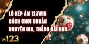 Lô Kép Âm 123Win – Cách Chơi Chuẩn Chuyên Gia, Thắng Dài Hạn
