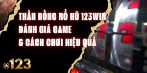 Thần Rồng Nổ Hũ 123Win – Đánh Giá Game & Cách Chơi Hiệu Quả