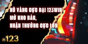 Hũ Vàng Cực Đại 123Win – Mở Kho Báu, Nhận Thưởng Cực Lớn